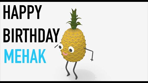 Happy Birthday MEHAK! - PINEAPPLE Birthday Song