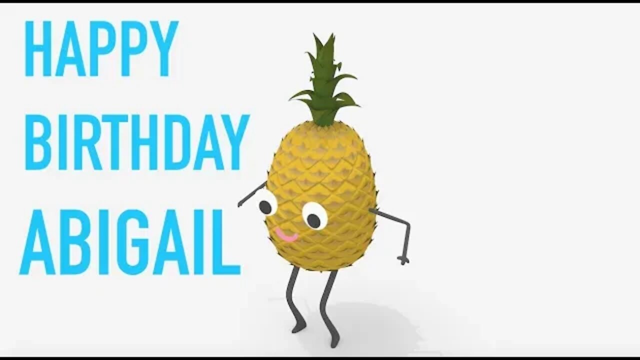 Happy Birthday ABIGAIL! - PINEAPPLE Birthday Song