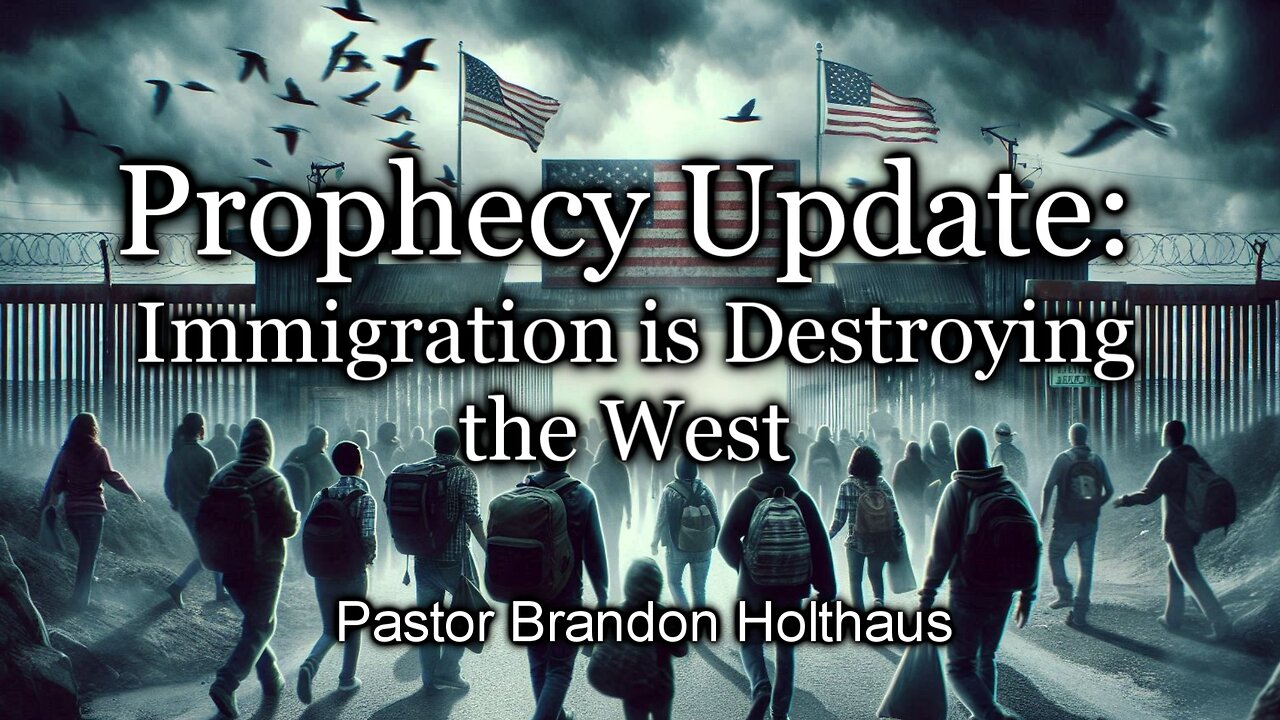 Prophecy Update: Immigration Is Destroying the West