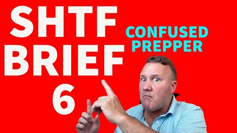 SHTF BRIEF 6