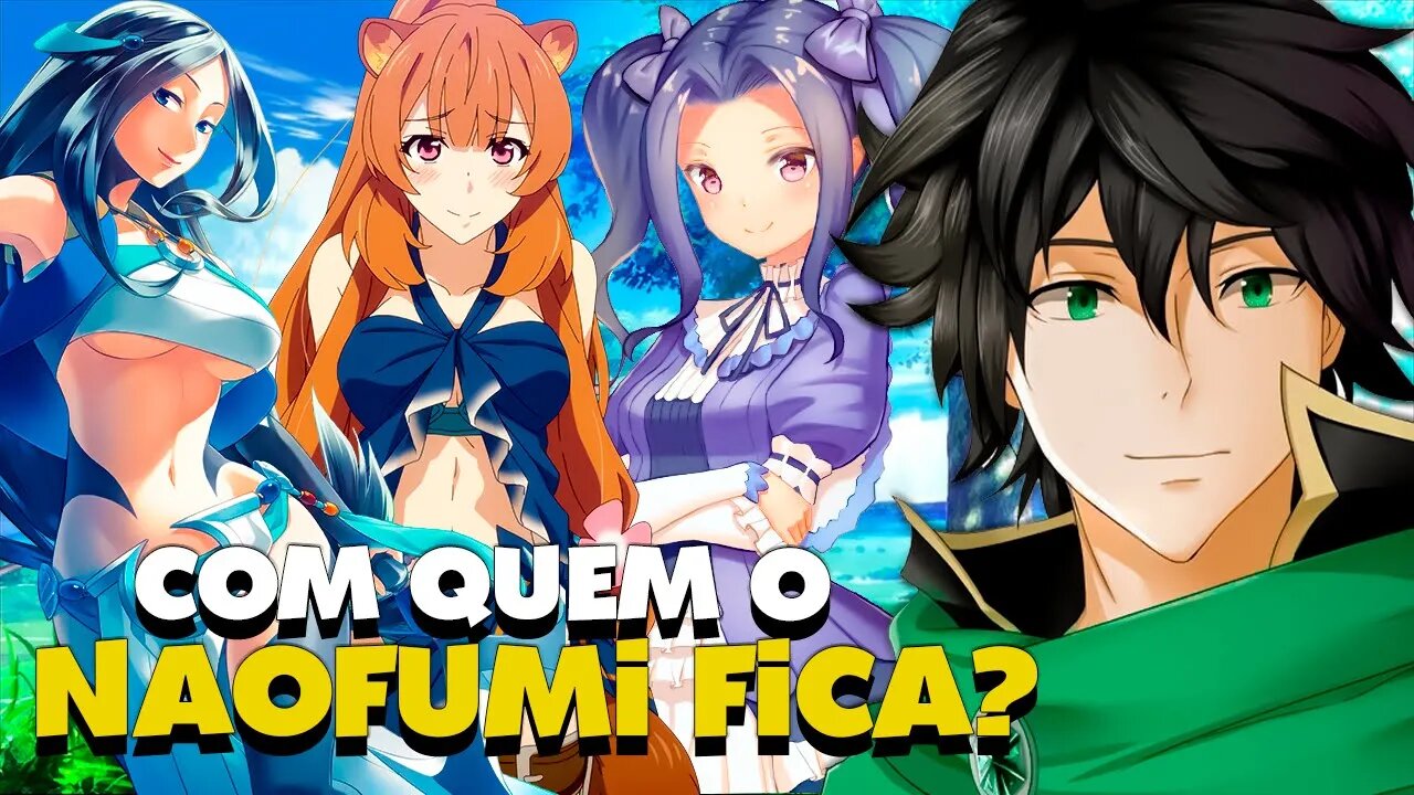 TATE NO YUUSHA:COM QUEM O NAOFUMI FICA NO FINAL DA OBRA? ELE TEM UM HARÉM? (SPOILER)