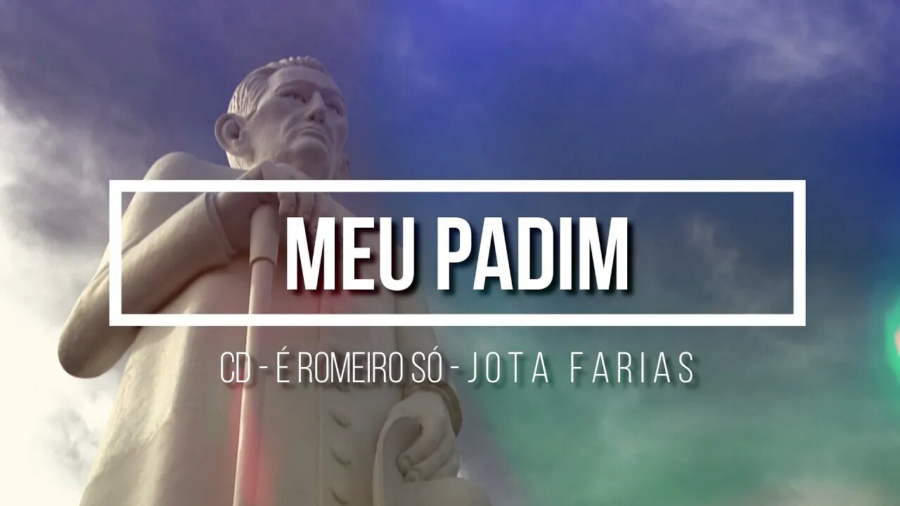 CD É ROMEIRO SÓ (JOTA FARIAS) 04. Meu Padim ヅ