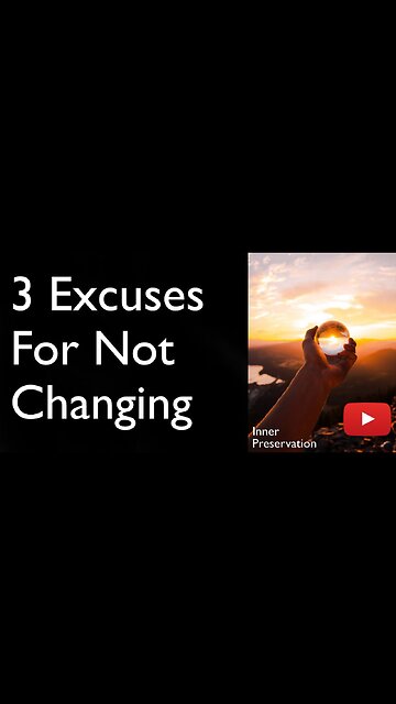 Three Excuses for Not Changing