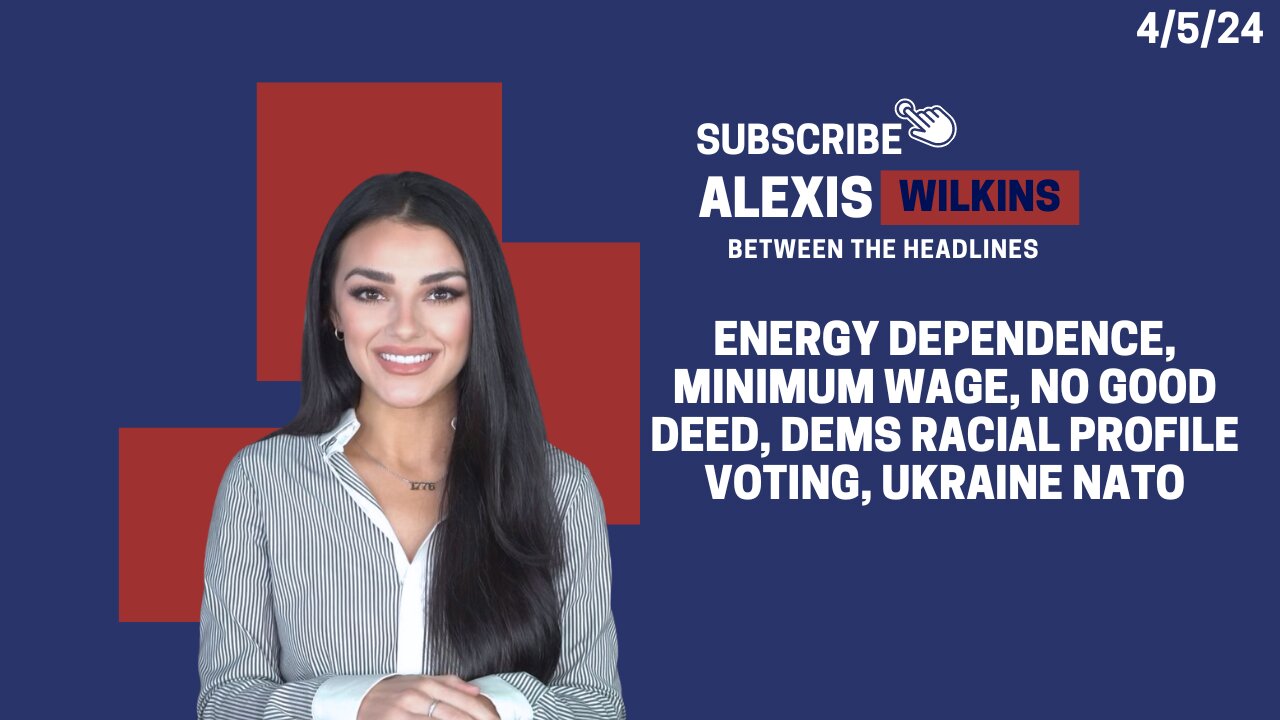 Between the Headlines with Alexis Wilkins: Energy Dependence, Min Wage, Racial Profile Voting, NATO