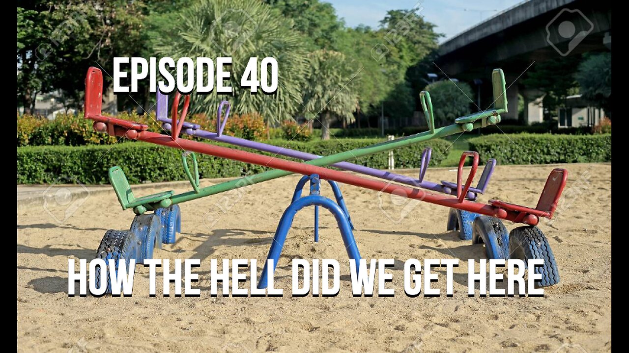 Episode 40 - How The Hell Did We Get Here?