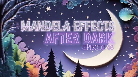 MANDELA EFFECTS AFTER DARK #46 - Glow, Music, Corn AGAIN + More New MEs!