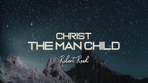 Robert Reed - Christ, the Man Child