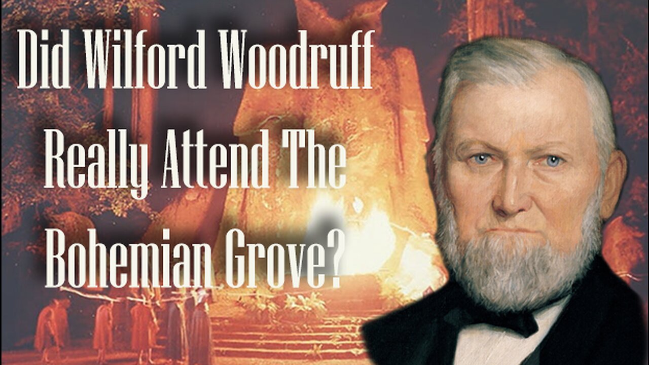 Wilford Woodruff & The Bohemian Grove Claims Debunked