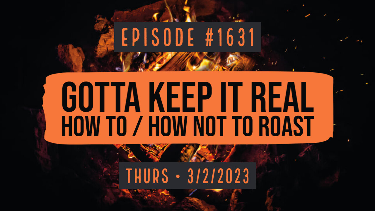 Owen Benjamin | #1631 Gotta Keep It Real How To / How Not To Roast