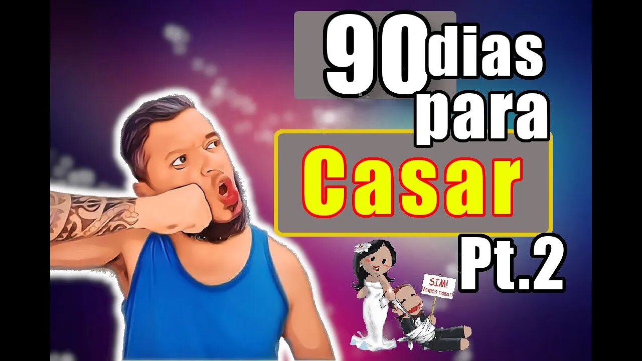 90 dias para casar PT.2 não da para acreditar!!