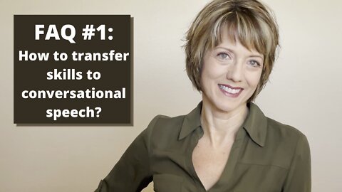 FAQ #1: How to transfer skills to conversational speech?