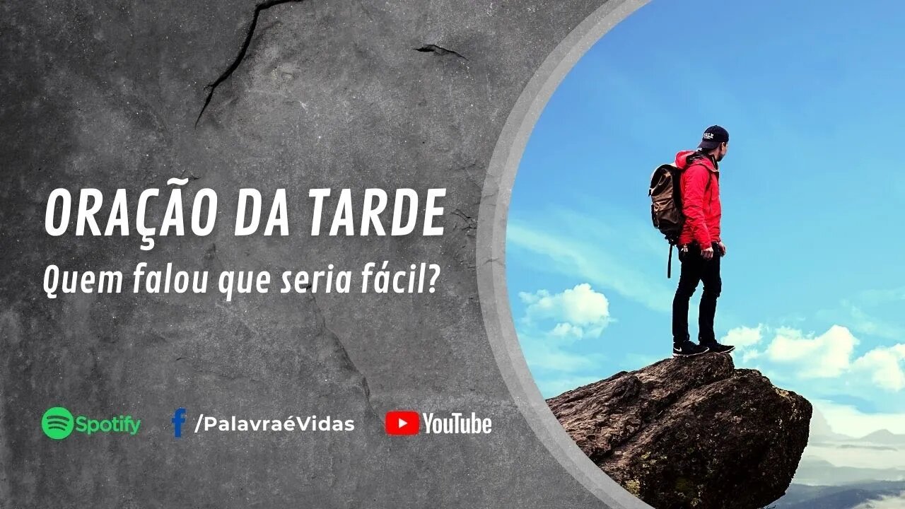 Quem falou que seria fácil? Oração da Tarde 28 Set