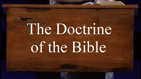 The Doctrine of the Bible! 06/29/2022