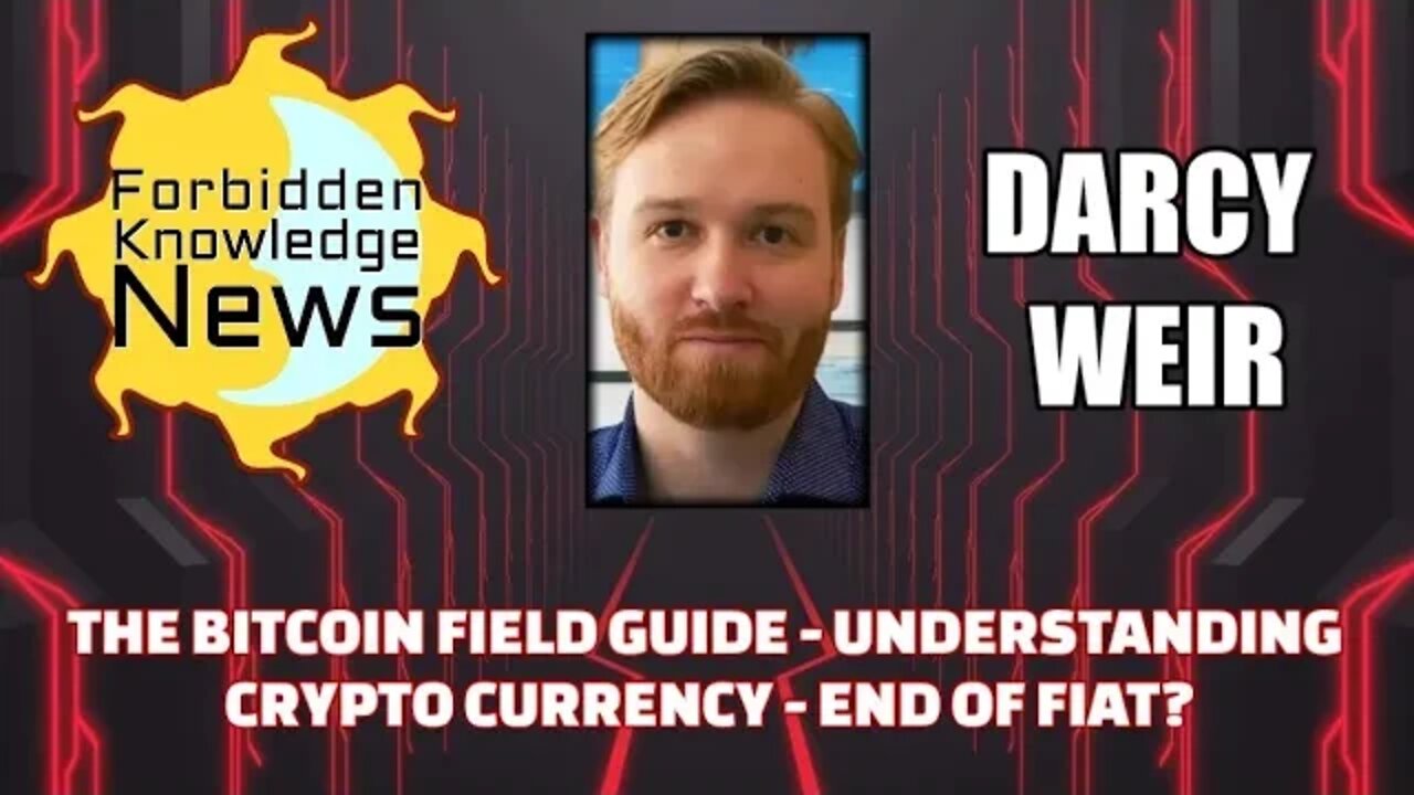 The Bitcoin Field Guide - Understanding Crypto Currency - End of Fiat? w/ Darcy Weir