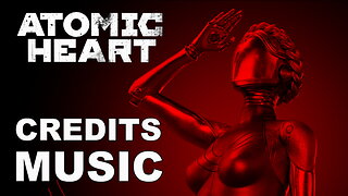 Atomic Heart - Credits Music