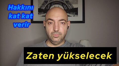 Zaten yükselecek