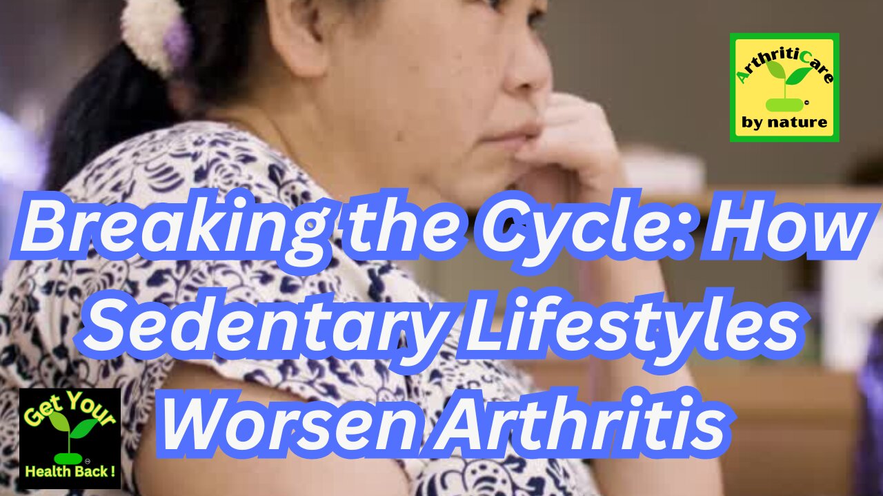 Breaking the Cycle: How Sedentary Lifestyles Worsen Arthritis - ArthritiCare