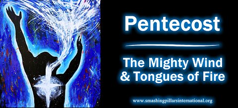 The Feast of Pentecost: The Mighty Wind and Tongues of Fire