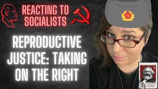 Reacting to SOCIALISTS talking about abortion and "reproductive justice"