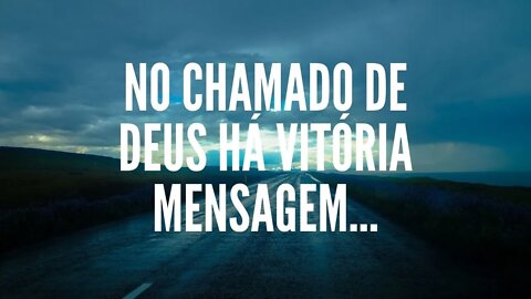 No Chamado de Deus Há Vitória - Mensagem de Deus Hoje