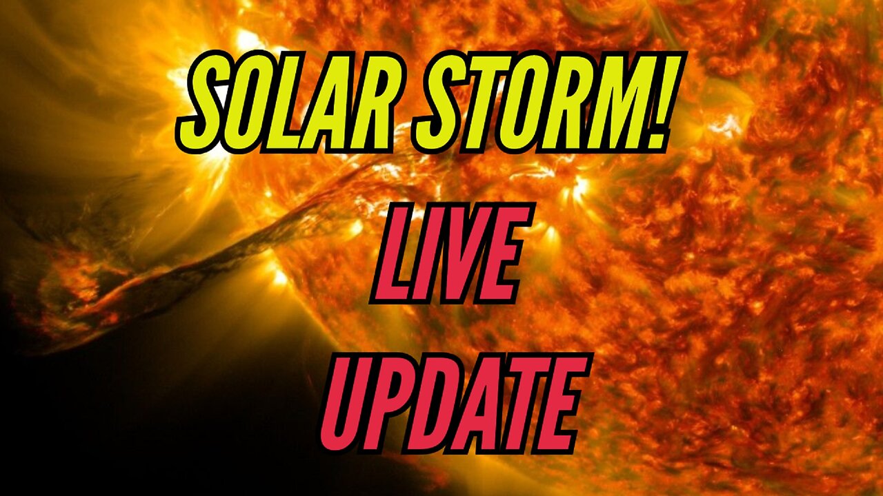 SOLAR STORM LIVE UPDATE - Survival Prepper