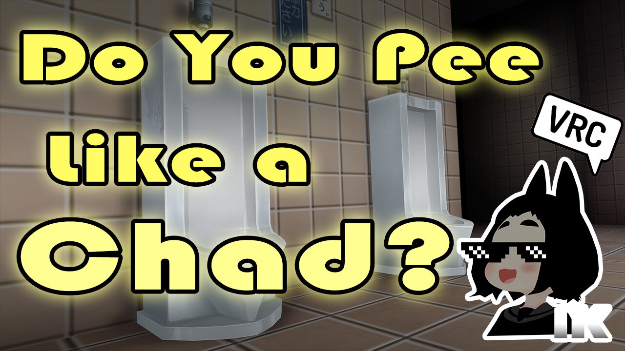 Do You Pee Like A Chad?【VRChat Cinematic】