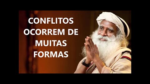 CONFLITOS OCORREM DE MUITAS FORMAS, SADHGURU, DUBLADO