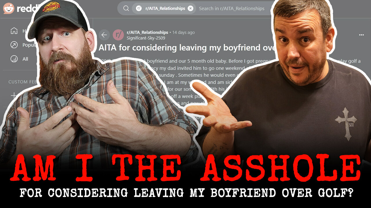 AITA #2: Am I the ASSHOLE for Considering Leaving my Boyfriend over Golf?