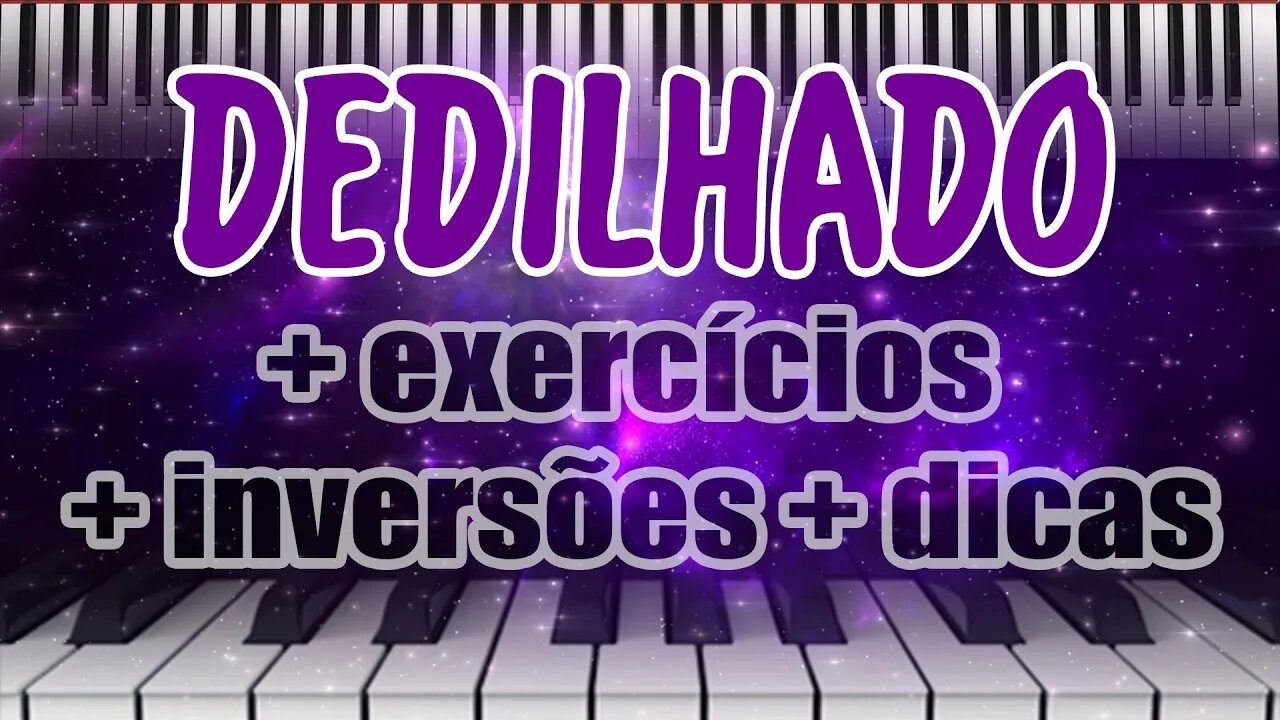 DEDILHADOS + EXERCÍCIOS + INVERSÕES + DICAS - BÔNUS NO FINAL DO VÍDEOS