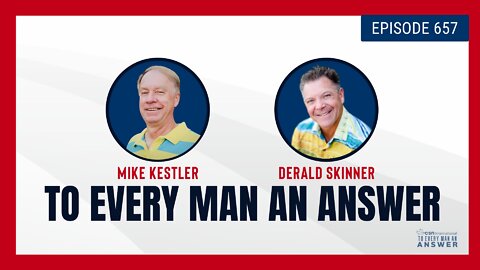 Episode 657 - Pastor Mike Kestler and Pastor Derald Skinner on To Every Man An Answer