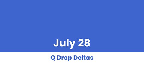 Q DROP DELTAS JUL 28