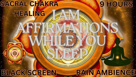 🟠 Sacral Chakra Healing While You Sleep | I AM Affirmations | Black Screen | Rain Ambience