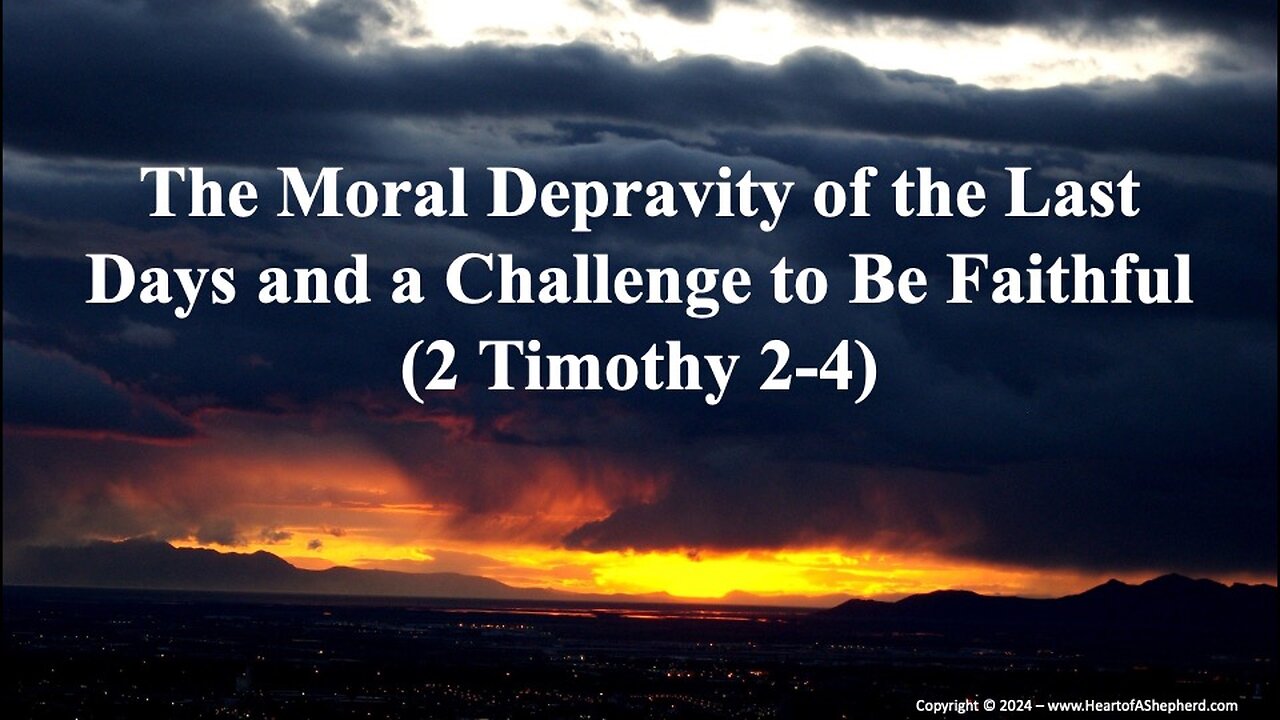 The Moral Depravity of the Last Days and a Challenge to Be Faithful (2 Timothy 2-4) - A Bible study.