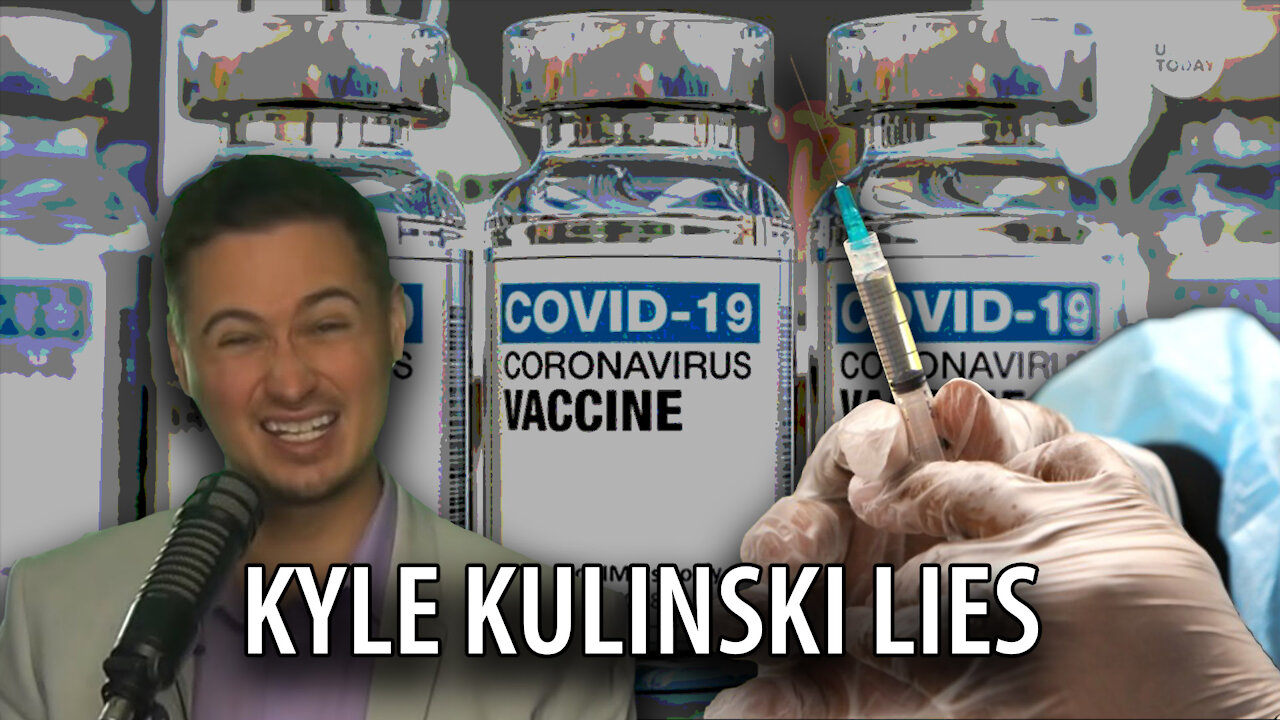 Kyle Kulinski Lies About the Vaccines Just so He Can Keep His YouTube Channel