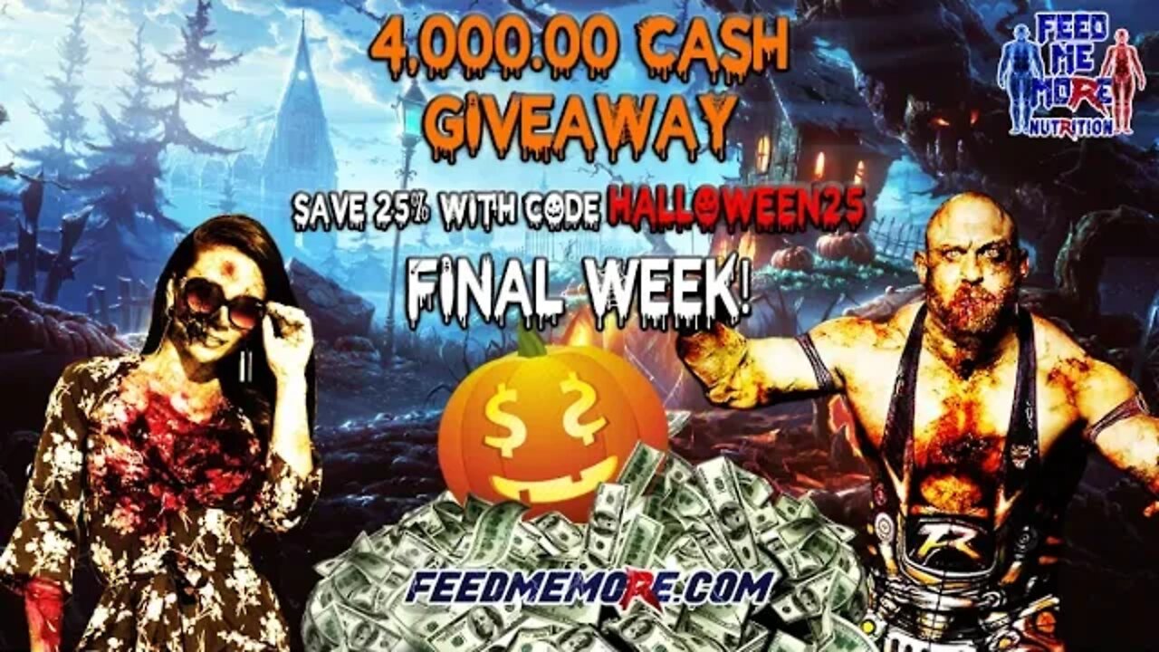 Final Week Feed Me More Nutrition 4K Cash Halloween Giveaway Last Cash Giveaway Last Sale!