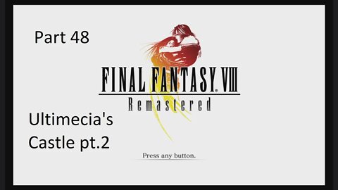 Part 48 Let's Play Final Fantasy 8 - Ultimecia's Castle pt.2