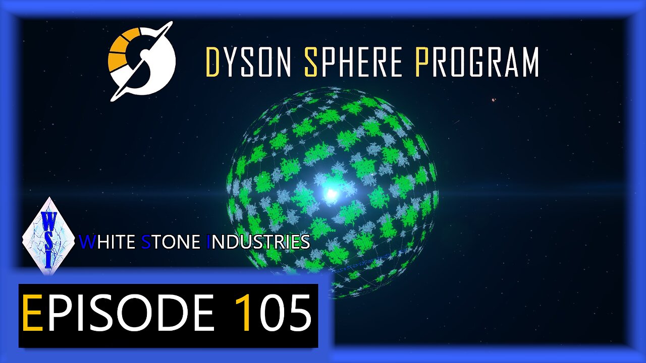 Dyson Sphere Program | Playthrough | Episode 105