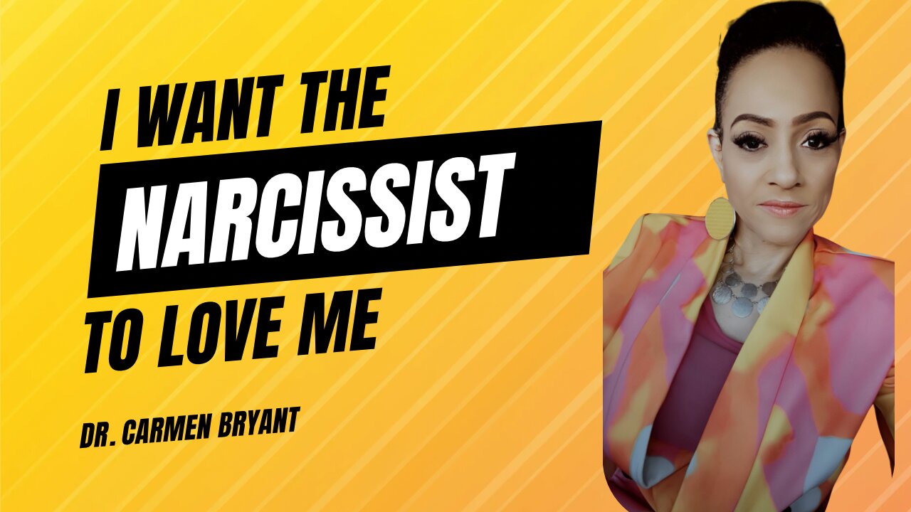 I want the narcissist to love me