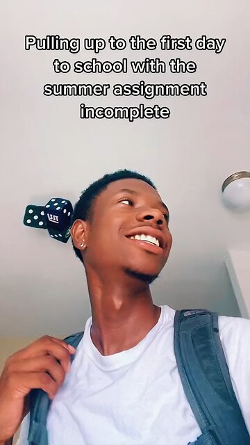 Pulling Up To The First Day Of School With The Summer Assignment Incomplete