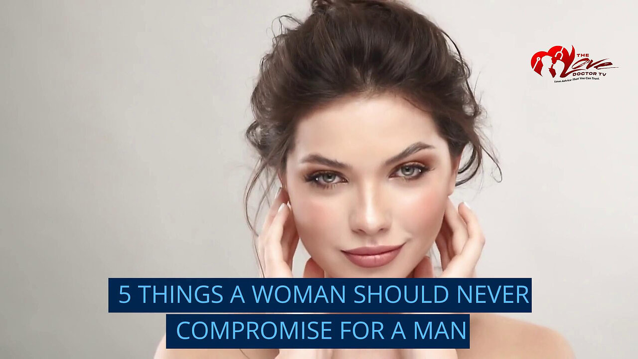 5 THINGS A WOMAN SHOULD NEVER COMPROMISE FOR A MAN