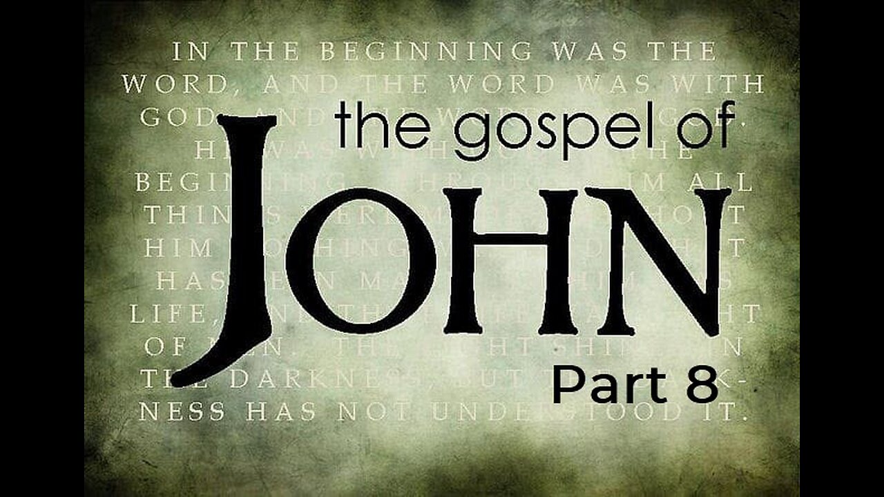 Gospel of John, Part 8