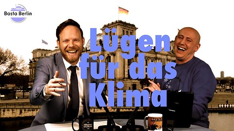 Basta Berlin (159) – Lügen für das Klima