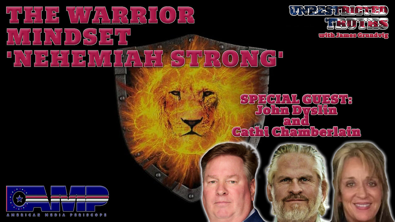 The Warrior Mindset 'Nehemiah Strong' with John Dyslin and Cathi Chamberlain | Unrestricted Truths Ep. 431