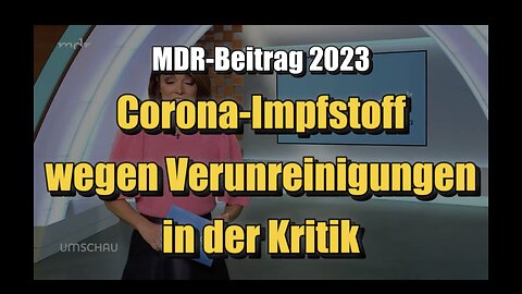 🟥 Corona-Impfstoff wegen Verunreinigungen in der Kritik (12.12.2023 ∙ MDR-Fernsehen)