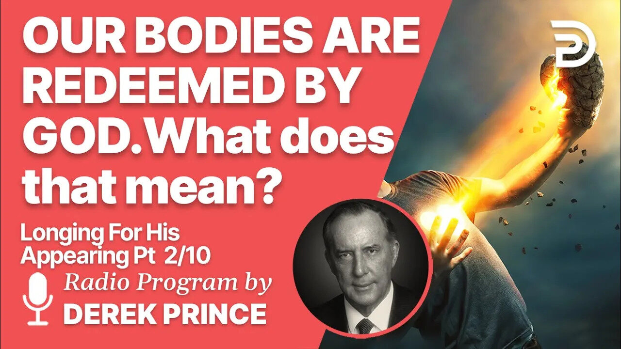 Longing For His Appearing 2 of 10 - Redemption of Our Bodies