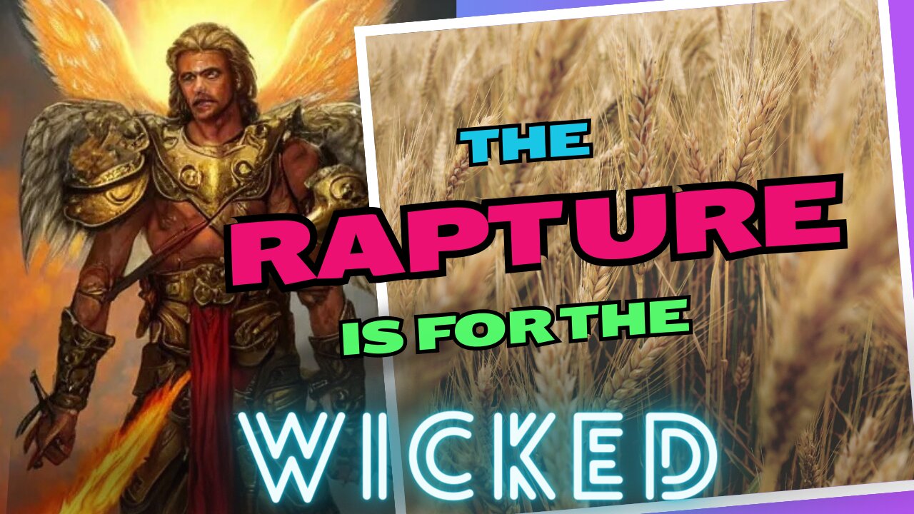 The Rapture is for the wicked!