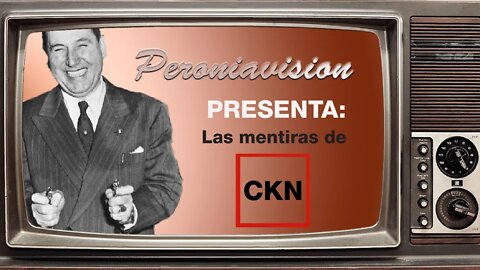 Peroniavision presenta: Las mentiras de CKN