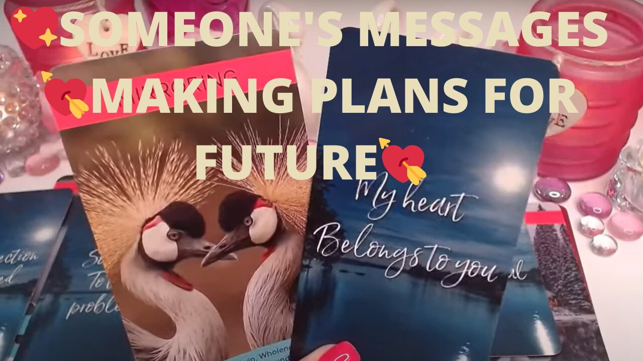 💖SOMEONE'S MESSAGES💘MAKING PLANS FOR FUTURE💘THEY WILL FIGHT FOR YOU!💘 LOVE TAROT COLLECTIVE ✨