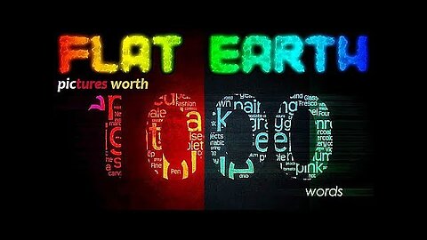 FLAT EARTH | PICTURES WORTH 1,000 WORDS