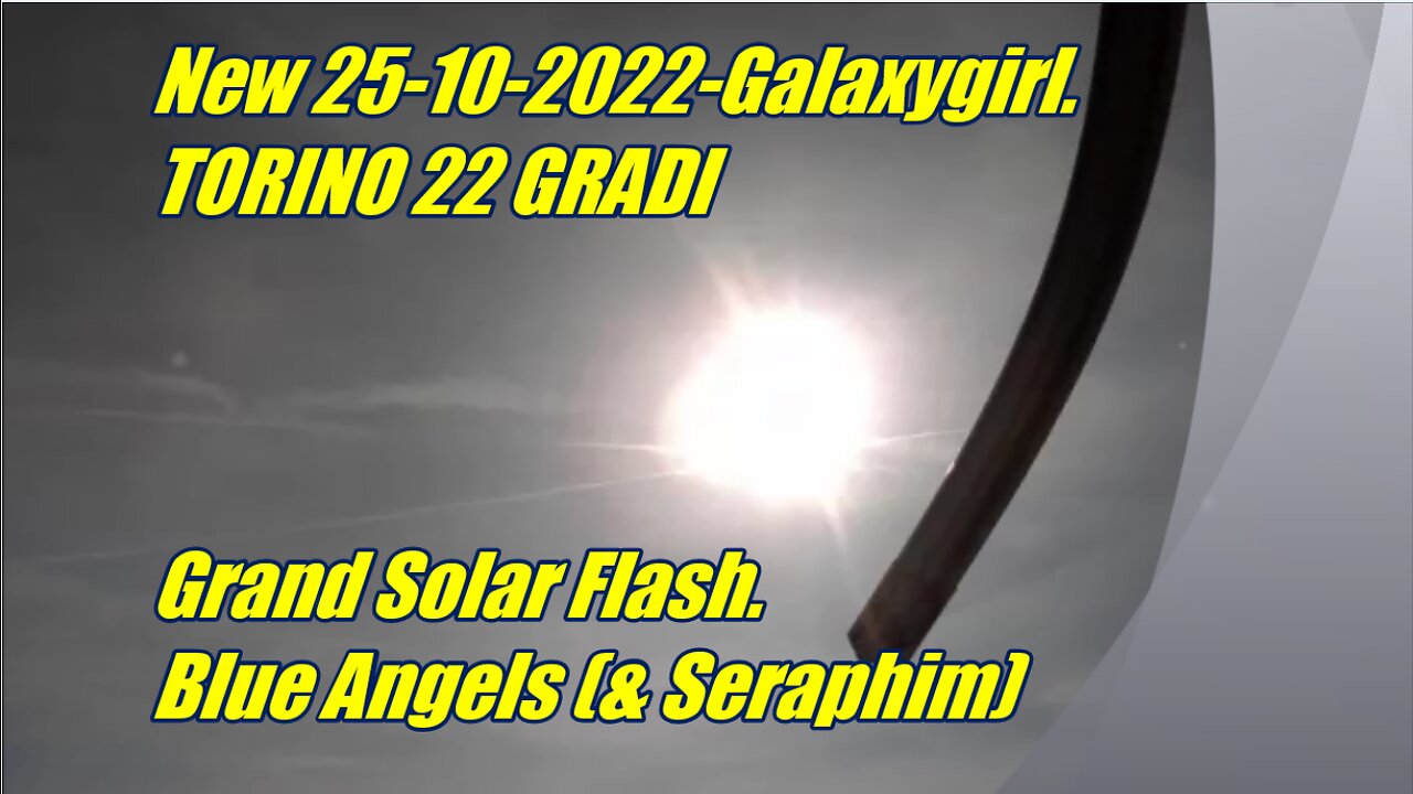 Galaxygirl. Grand Solar Flash. Blue Angels (& Seraphim)